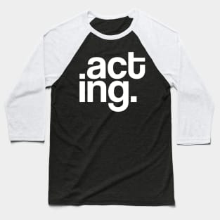 Acting Typography Baseball T-Shirt